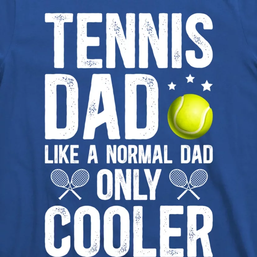 Cool Tennis Dad Of A Tennis Player Dad Tennis Father Gift T-Shirt