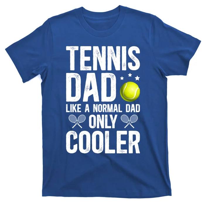 Cool Tennis Dad Of A Tennis Player Dad Tennis Father Gift T-Shirt