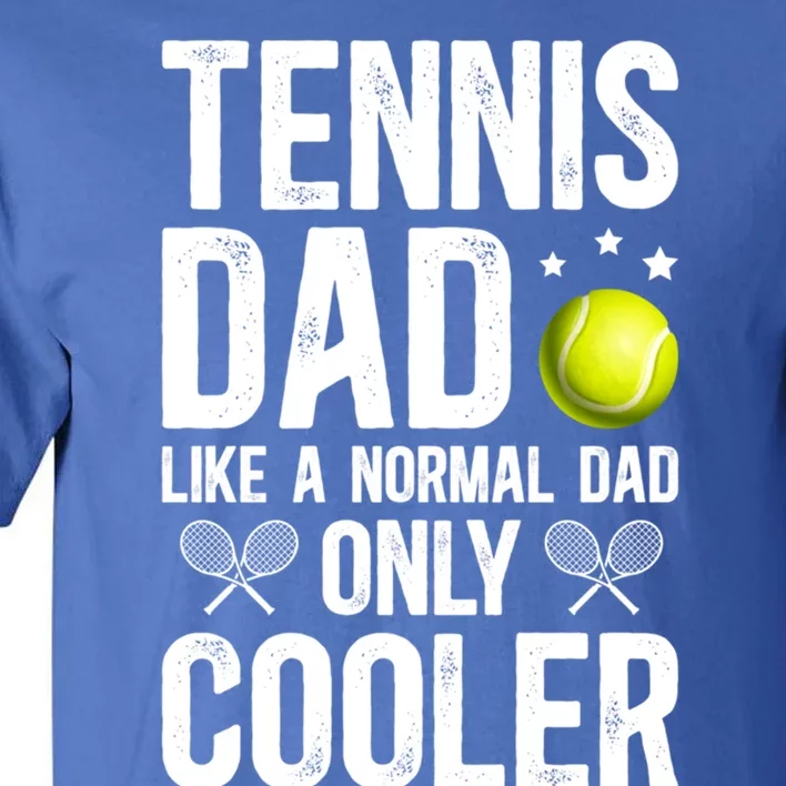 Cool Tennis Dad Of A Tennis Player Dad Tennis Father Gift Tall T-Shirt