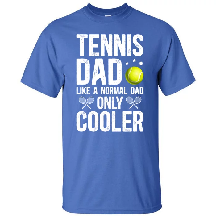 Cool Tennis Dad Of A Tennis Player Dad Tennis Father Gift Tall T-Shirt