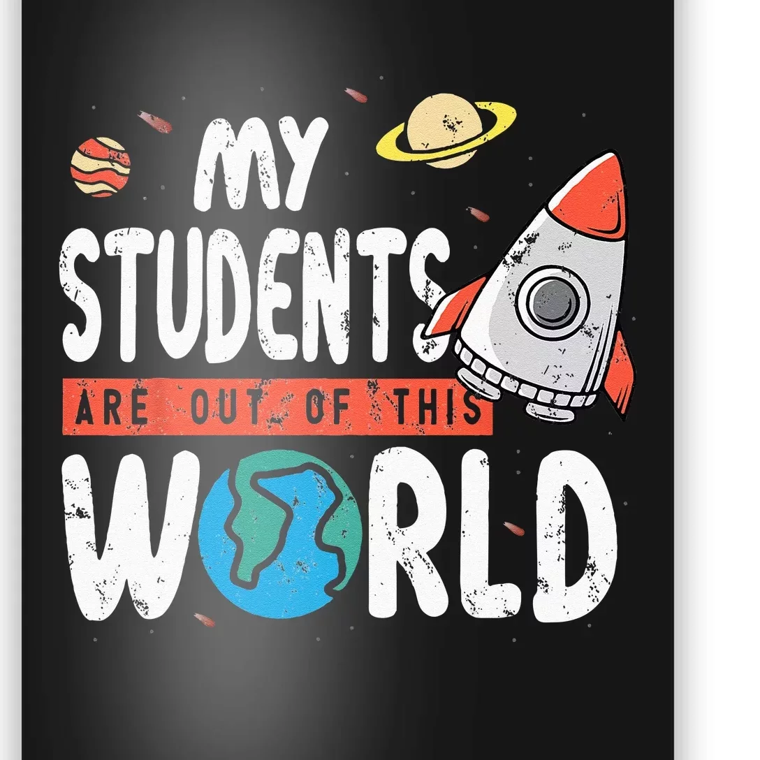 Cute Teacher Design My Students Are Out Of This World Space Poster