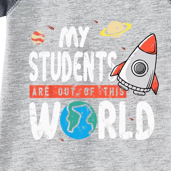 Cute Teacher Design My Students Are Out Of This World Space Infant Baby Jersey Bodysuit