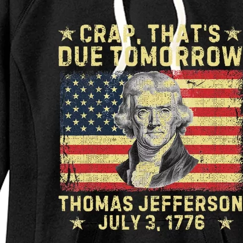 Crap ThatS Due Tomorrow Thomas Jefferson Quote July 3 1776 Women's Fleece Hoodie