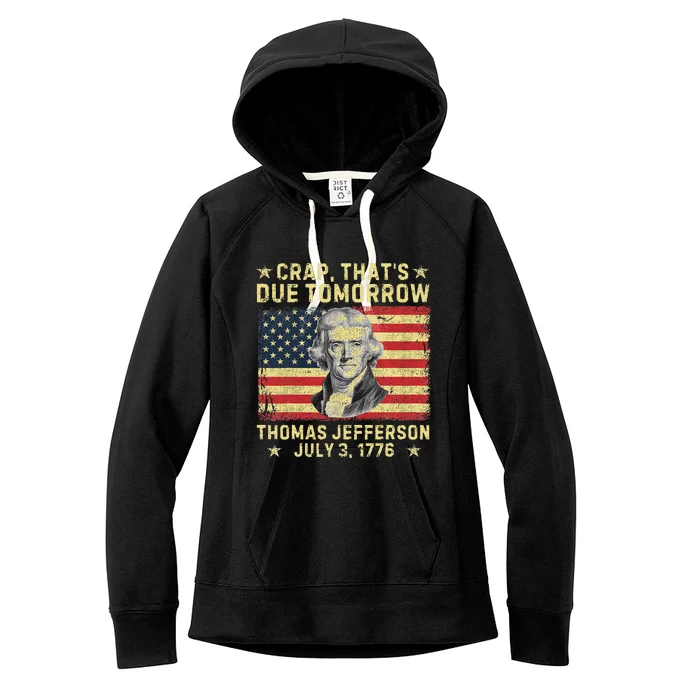 Crap ThatS Due Tomorrow Thomas Jefferson Quote July 3 1776 Women's Fleece Hoodie