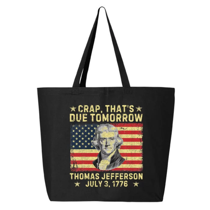 Crap ThatS Due Tomorrow Thomas Jefferson Quote July 3 1776 25L Jumbo Tote