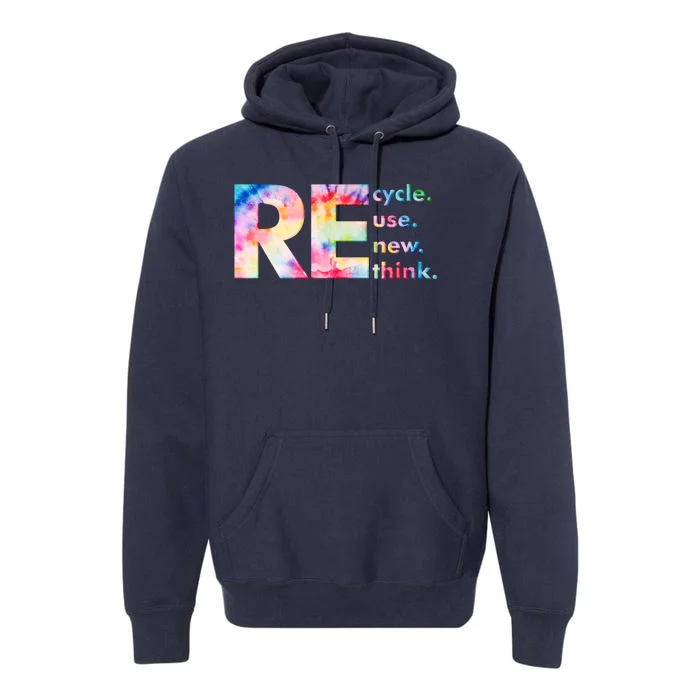 Colorful Tie Dye Recycle Reuse Renew Rethink Celebrate Earth Day Premium Hoodie