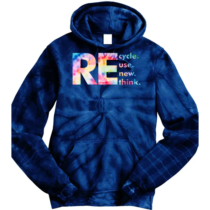 Colorful Tie Dye Recycle Reuse Renew Rethink Celebrate Earth Day Tie Dye Hoodie