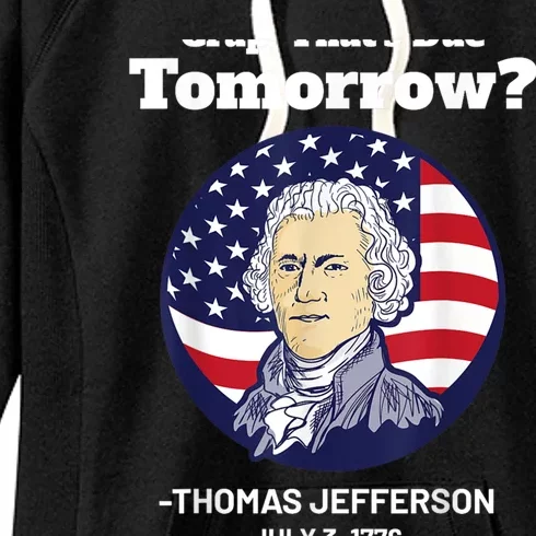 Crap ThatS Due Tomorrow July 4th Thomas Jefferson Patriotic Women's Fleece Hoodie