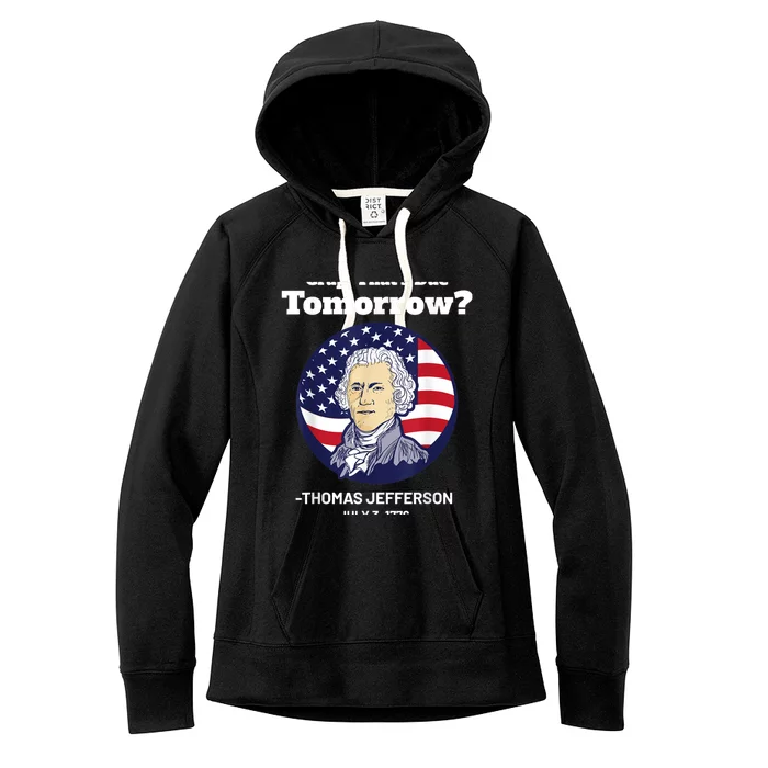 Crap ThatS Due Tomorrow July 4th Thomas Jefferson Patriotic Women's Fleece Hoodie