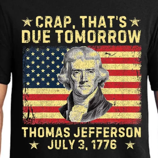 Crap ThatS Due Tomorrow Thomas Jefferson Quote July 3 1776 Pajama Set