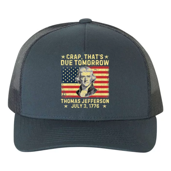 Crap ThatS Due Tomorrow Thomas Jefferson Quote July 3 1776 Yupoong Adult 5-Panel Trucker Hat