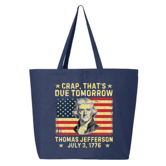 Crap ThatS Due Tomorrow Thomas Jefferson Quote July 3 1776 25L Jumbo Tote