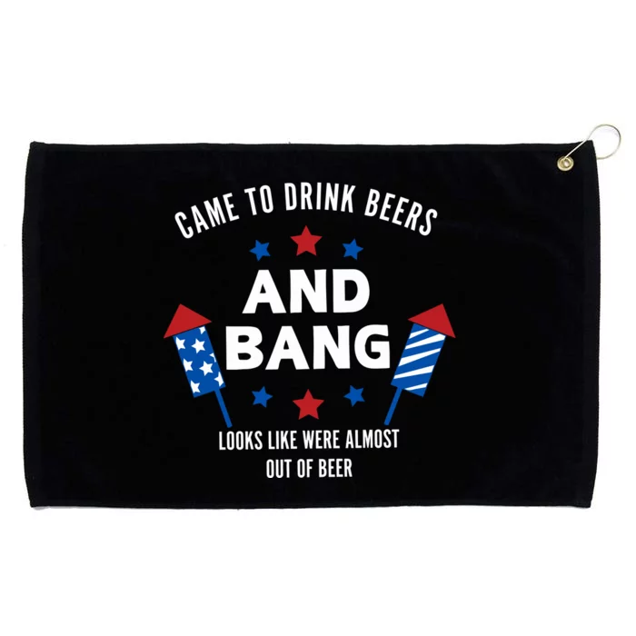 Came To Drink Beer And Bang Looks Like Were Almost Out Of Beer Grommeted Golf Towel