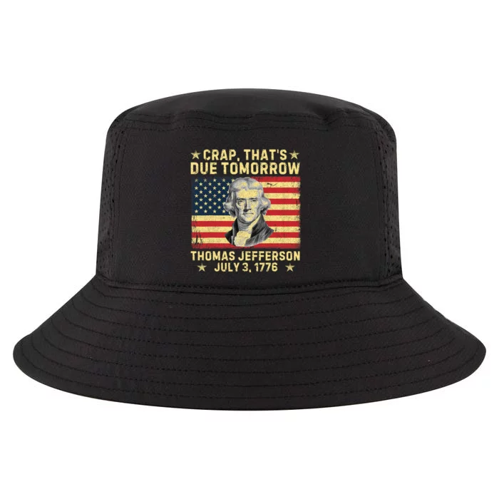 Crap ThatS Due Tomorrow Thomas Jefferson Quote July 3 1776 Cool Comfort Performance Bucket Hat