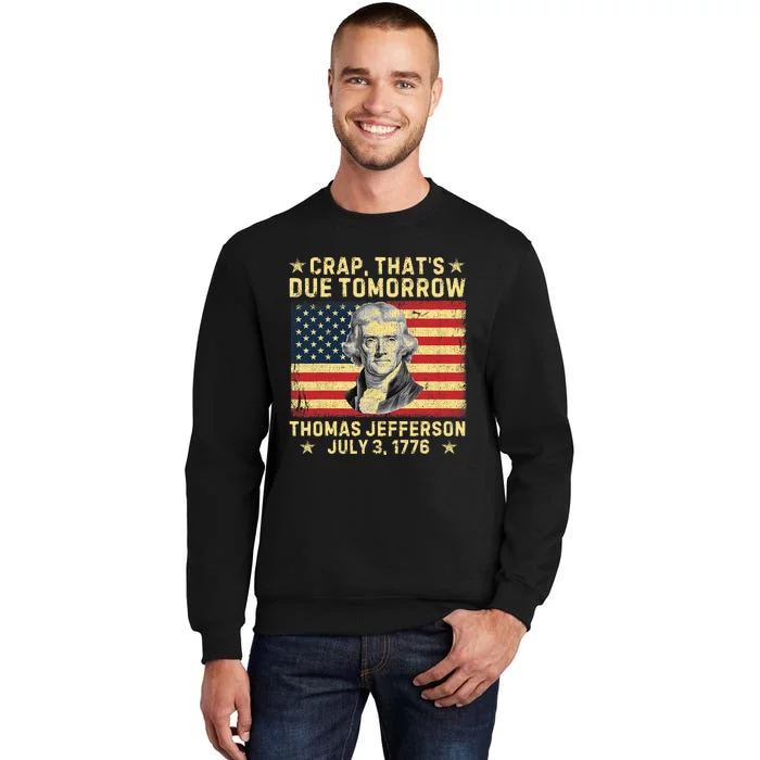 Crap ThatS Due Tomorrow Thomas Jefferson Quote July 3 1776 Sweatshirt