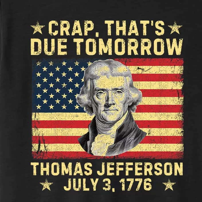 Crap ThatS Due Tomorrow Thomas Jefferson Quote July 3 1776 ChromaSoft Performance T-Shirt