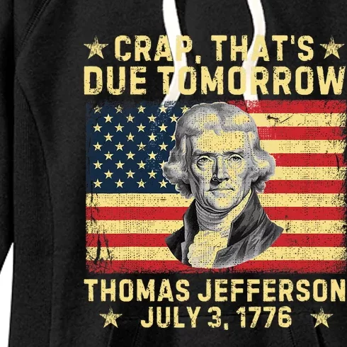 Crap ThatS Due Tomorrow Thomas Jefferson Quote July 3 1776 Women's Fleece Hoodie