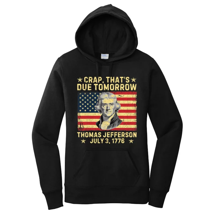 Crap ThatS Due Tomorrow Thomas Jefferson Quote July 3 1776 Women's Pullover Hoodie