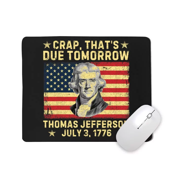 Crap ThatS Due Tomorrow Thomas Jefferson Quote July 3 1776 Mousepad