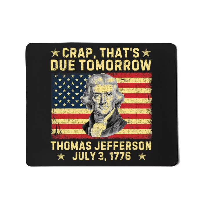 Crap ThatS Due Tomorrow Thomas Jefferson Quote July 3 1776 Mousepad