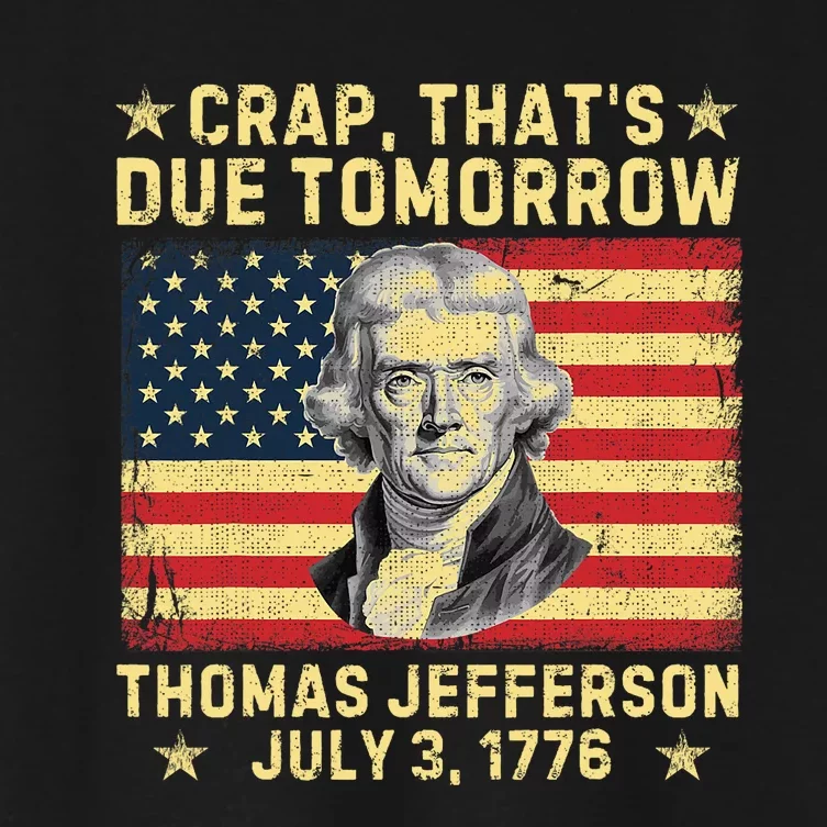 Crap ThatS Due Tomorrow Thomas Jefferson Quote July 3 1776 Women's Crop Top Tee