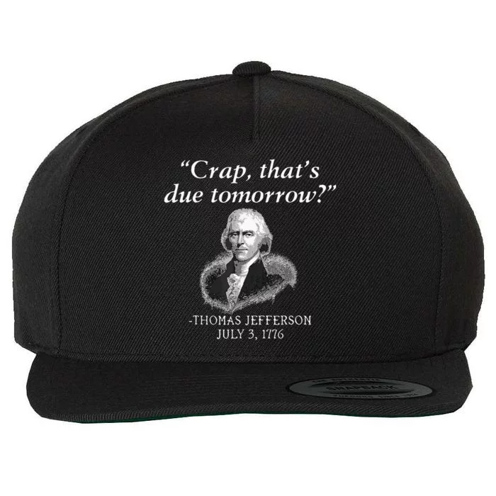 Crap ThatS Due Tomorrow Thomas Jefferson Wool Snapback Cap