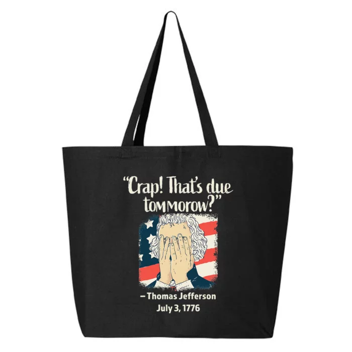 Crap That's Due Tomorrow Thomas Jefferson 4th of July 1776 25L Jumbo Tote