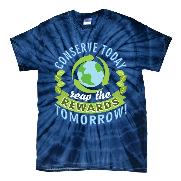 Conserve Today Earth Day Water Conservation Recycling Tie-Dye T-Shirt