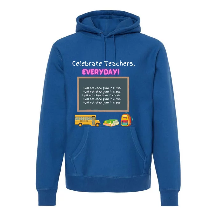 Celebrate Teachers Everyday! National Teachers Day +364 Cute Gift Premium Hoodie