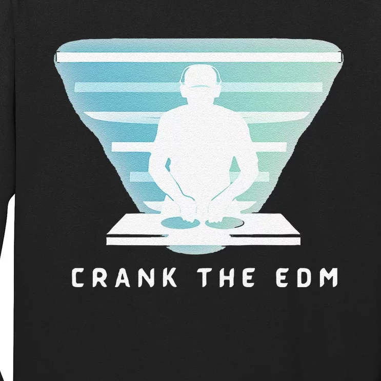 Crank The Edm Electronic Dance Music Humor Long Sleeve Shirt