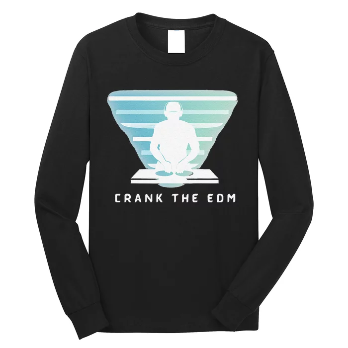 Crank The Edm Electronic Dance Music Humor Long Sleeve Shirt