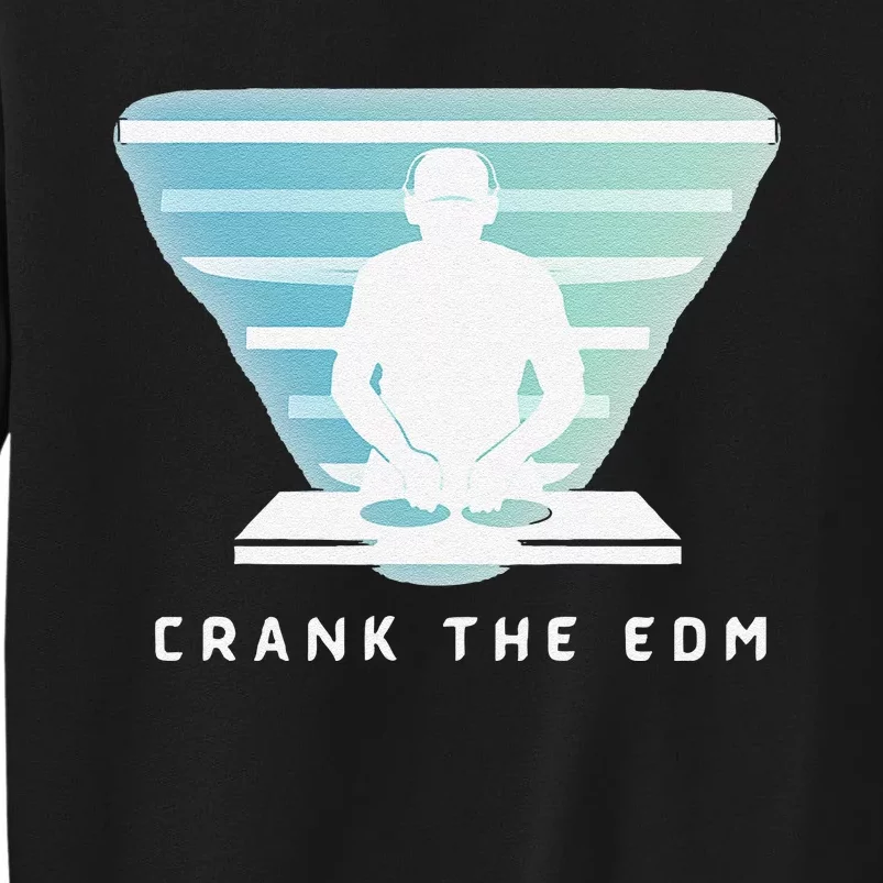 Crank The Edm Electronic Dance Music Humor Sweatshirt