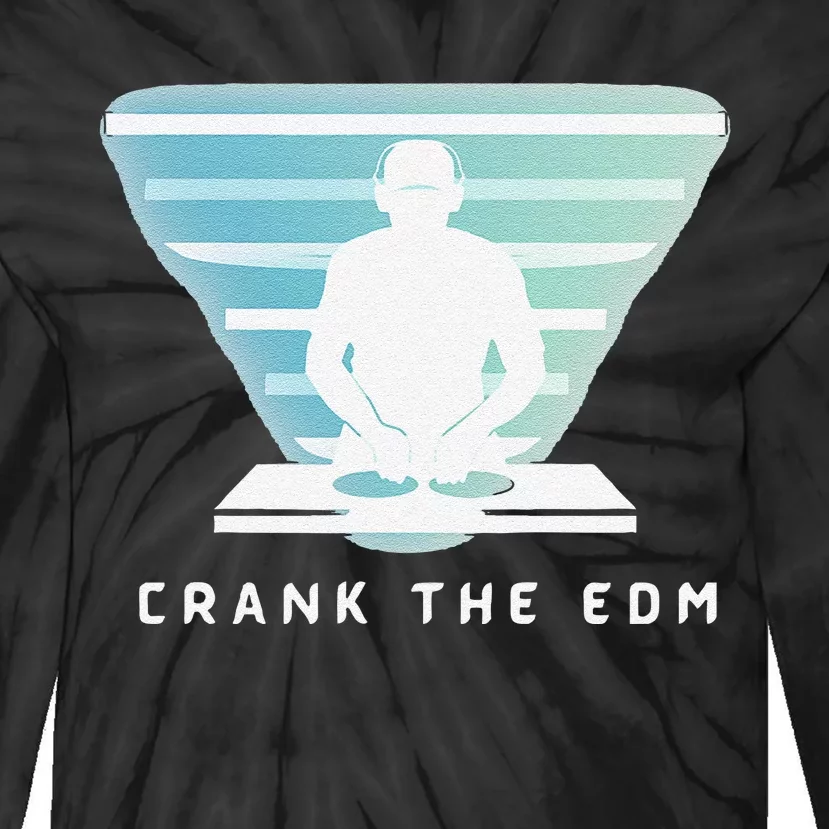 Crank The Edm Electronic Dance Music Humor Tie-Dye Long Sleeve Shirt