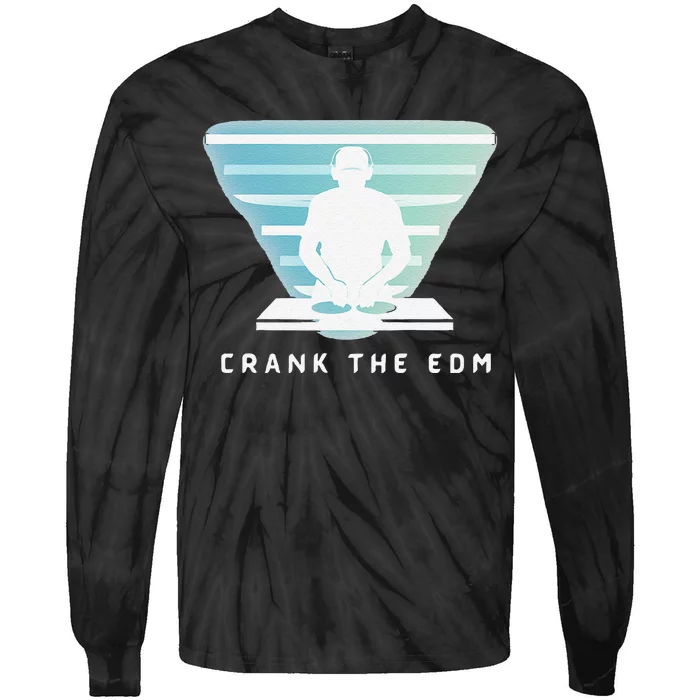 Crank The Edm Electronic Dance Music Humor Tie-Dye Long Sleeve Shirt