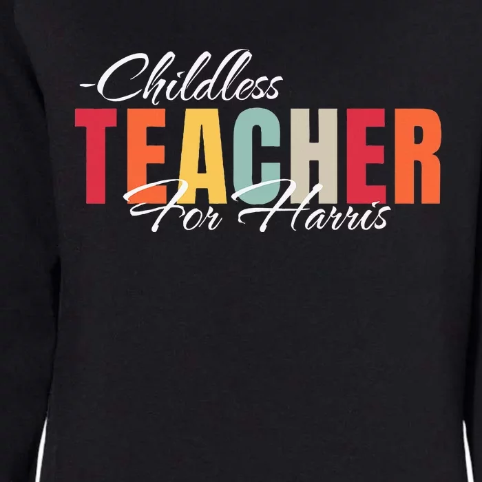 Childless Teacher For Kamala Harris 2024 Womens California Wash Sweatshirt