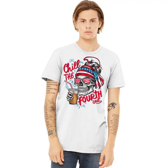 Chill The Fourth Out Patriotic Skull 4th Of July Premium T-Shirt