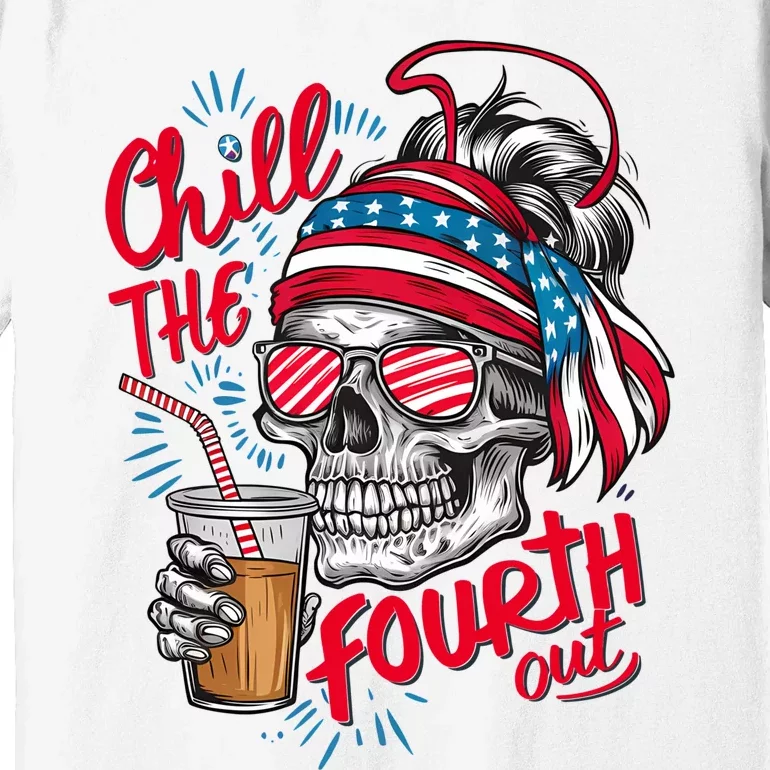 Chill The Fourth Out Patriotic Skull 4th Of July Premium T-Shirt