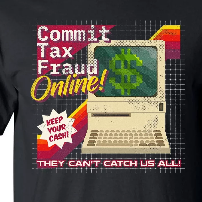 Commit Tax Fraud Online! Distressed Retro Video Game Box Art Tall T-Shirt