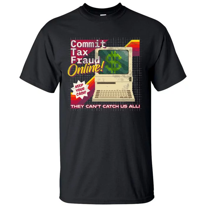 Commit Tax Fraud Online! Distressed Retro Video Game Box Art Tall T-Shirt