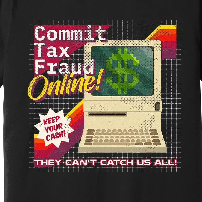 Commit Tax Fraud Online! Distressed Retro Video Game Box Art Premium T-Shirt