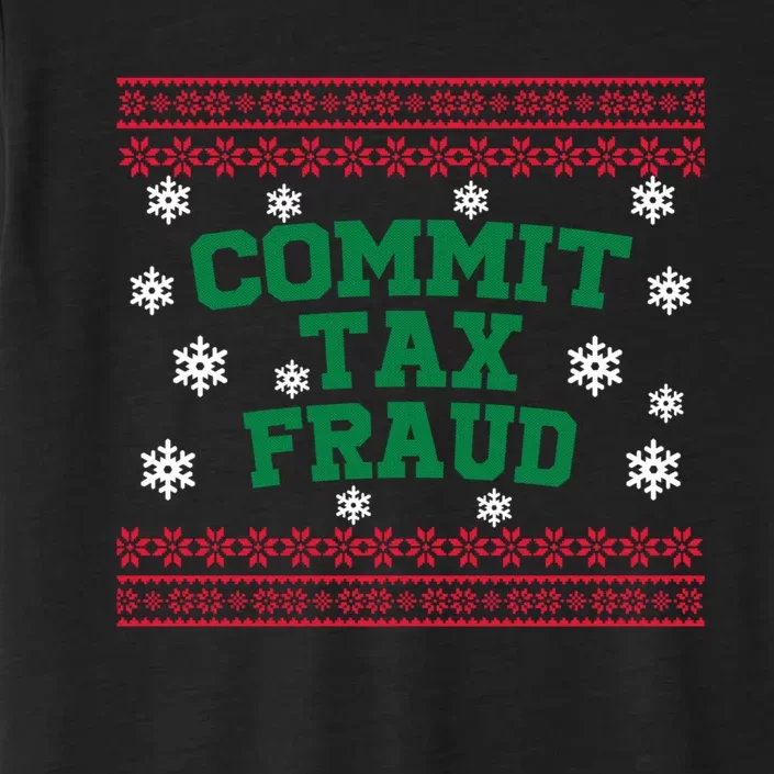 Commit Tax Fraud Ugly Christmas Tacky Holiday ChromaSoft Performance T-Shirt