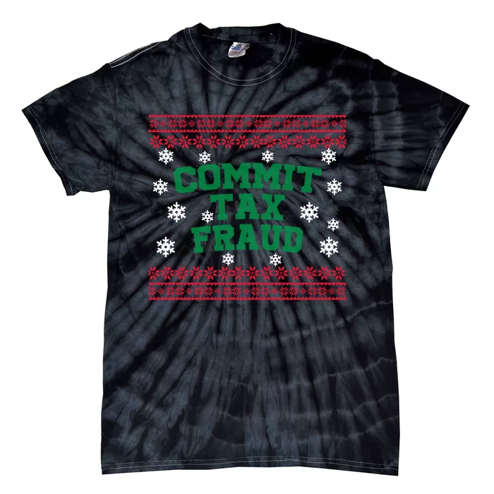 Commit Tax Fraud Ugly Christmas Tacky Holiday Tie-Dye T-Shirt