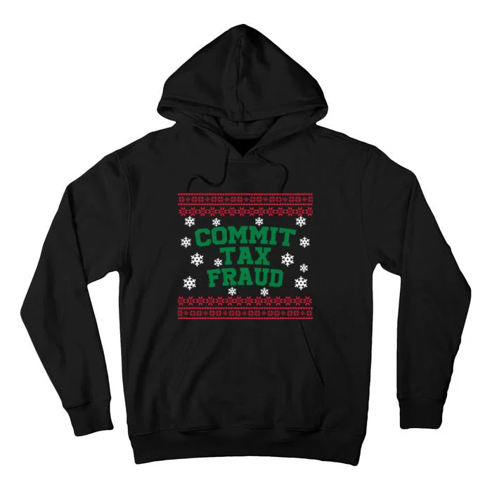 Commit Tax Fraud Ugly Christmas Tacky Holiday Tall Hoodie