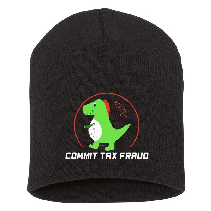 Commit Tax Fraud Funny Tax Evasion Sarcastic Novelty Short Acrylic Beanie