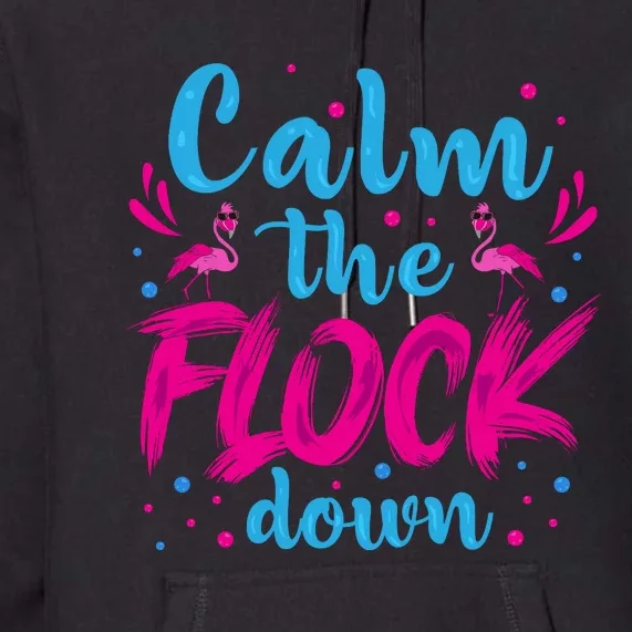 Calm The Flock Down Flamingo T Premium Hoodie