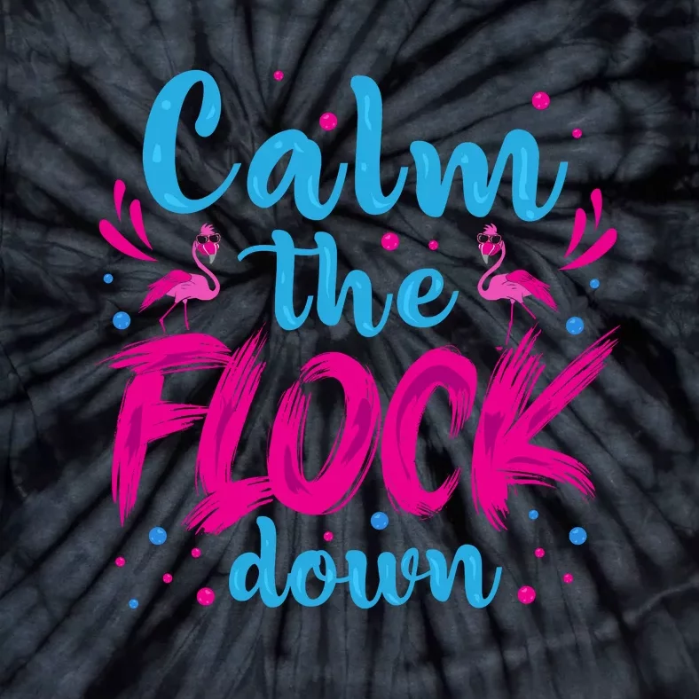 Calm The Flock Down Flamingo T Tie-Dye T-Shirt