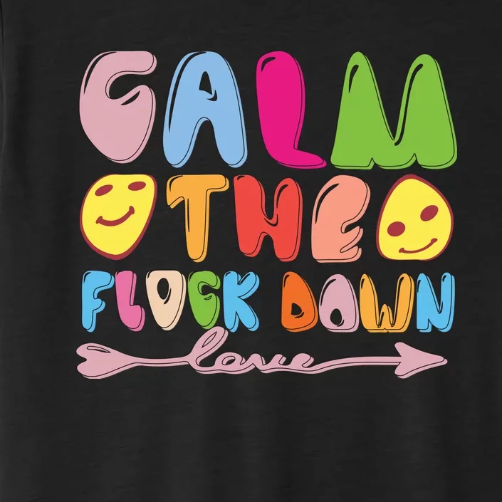 Calm The Flock Down ChromaSoft Performance T-Shirt