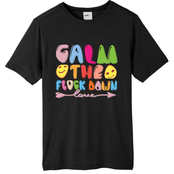 Calm The Flock Down ChromaSoft Performance T-Shirt