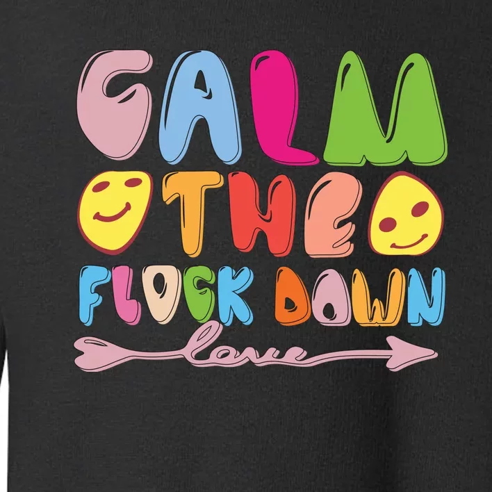 Calm The Flock Down Toddler Sweatshirt