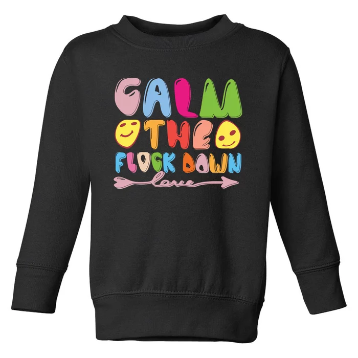 Calm The Flock Down Toddler Sweatshirt